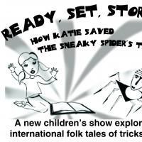 The Looking Glass Theatre Presents READY, SET, STORY! HOW KATIE SAVED THE SNEAKY…