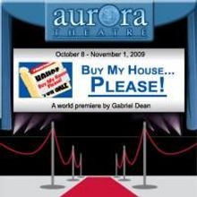Aurora Theatre Presents BUY MY HOUSE...PLEASE 10/8-11/1