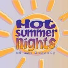 Fifth Season Of Hot Summer Nights Comes To The Kennedy 6/17-9/20