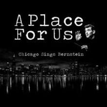 A PLACE FOR US: Chicago Sings Bernstein Plays 6/15 At The Greenhouse Theatre