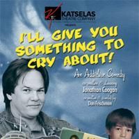 I'LL GIVE YOU SOMETHING TO CRY ABOUT Opens 5/15 At Beverly Hills Playhouse