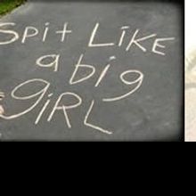 SPIT LIKE A BIG GIRL Begins Previews 5/14 At Rubicon Theatre In Ventura