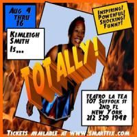 Kimleigh Smith Presents 'T-O-T-A-L-L-Y!' At Teatro La Tea August 4-16