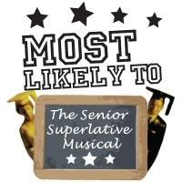 MOST LIKELY TO: The Senior Superlative Musical Runs 8/6-8/9 At The Players Theatre