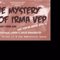 Deconstructed Productions Presents THE MYSTERY OF IRMA VEP, OPENS 9/24