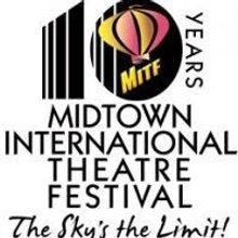 Midtown International Theatre Festival Announces MITF Tenth Anniversary Season Award…