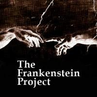 THE FRANKENSTEIN PROJECT Comes To The Stage At Schapiro Theatre 5/16-21