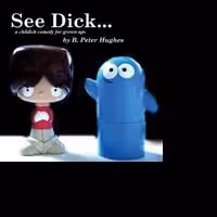 SEE DICK...To Premiere at The Serman Playhouse, 11/6