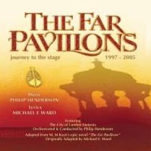 Stage Door Presents THE FAR PAVILIONS On CD For The First Time