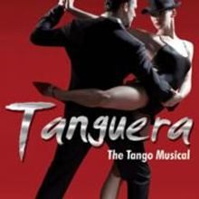TANGUERA The Tango Musical Comes To New York City Center 10/7