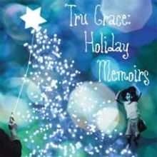 TRU GRACE: HOLIDAY MEMOIRS Comes To Central Square Theater 11/19-12/27