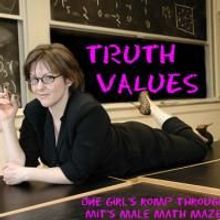 TRUTH VALUES: One Girl's Romp Through M.I.T.'S Male Math Maze held Over Through 9/27