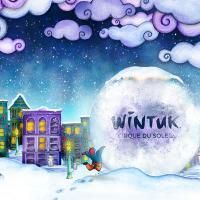 Cirque du Soleil's Family Show WINTUK Returns To WaMu Theatre 11/11-1/3/10