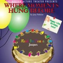 Boston Actors Theater Presents WHERE MOMENTS HUNG BEFORE 8/6-16