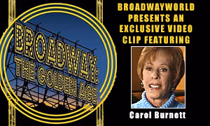 Broadway: The Golden Age: Exclusive Video From The Vault Featuring Carol Burnett