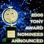 2006 Tony Awards Nominations Announced!