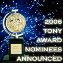 2006 Tony Awards Nominations Announced!