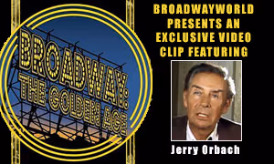 Broadway: The Golden Age: Exclusive Video From The Vault Featuring Jerry Orbach