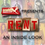 BroadwayWorld Presents RENT: An Inside Look!