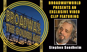 Broadway: The Golden Age: Exclusive Video From The Vault Featuring Stephen Sondheim