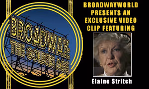 Broadway: The Golden Age: Exclusive Video From The Vault Featuring Elaine Stritch