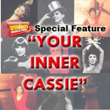 Exclusive Follow-Up:BroadwayWorld Wants 'YOUR Inner Cassie'!