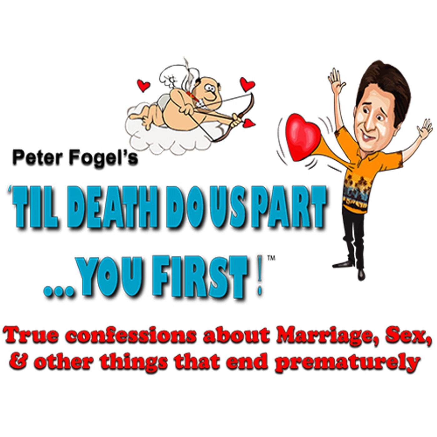 Peter Fogel's Solo Show 'TIL DEATH DO US PART...YOU FIRST! Comes to Waterbury's Seven Angels Theater  Image