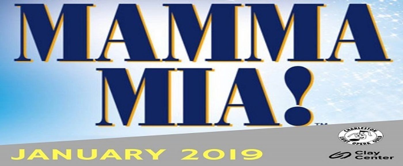 Feature: MAMMA MIA! By the CHARLESTON LIGHT OPERA GUILD at THE CLAY CENTER In January 2019!  Image