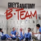 ABC Announces New Six-Episode Digital Series GREY'S ANATOMY: B-TEAM