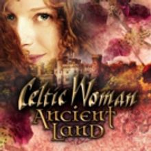 CELTIC WOMAN's 'Ancient Land' Special Airing Now On PBS Stations