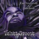 Urban Jazz Multi-Instrumentalist Eric Valentine Releases New Single VELVET GROOVE