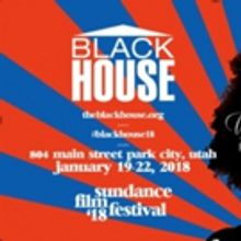 The Blackhouse At 2018 Sundance Film Festival Announces Schedule