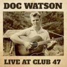 Doc Watson's LIVE AT CLUB 47 Out Today