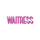 WAITRESS Seeks Young Actress for Seattle Run