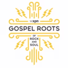 WXPN's Multi-Platform Gospel Roots of Rock and Soul Will Illuminate Gospel Music's…