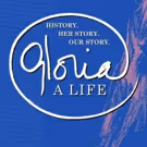 GLORIA: A LIFE Reschedules January 19 Matinee To Join The Women's March