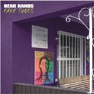 Bear Hands Release Fourth Studio Album FAKE TUNES Via Spensive Sounds