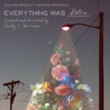 Sq Product Theatre Presents The World Premiere Of EVERYTHING WAS STOLEN.