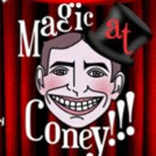 MAGIC AT CONEY!!! Announces Special Guests for THE SUNDAY MATINEE, 5/20