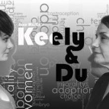 Innovocative Theatre Takes on Abortion Conversation in KEELY AND DU