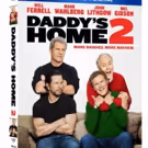 DADDY'S HOME 2 Starring Will Ferrell and Mark Wahlberg Coming to DVD Next Week