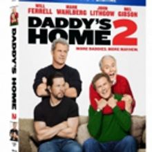 DADDY'S HOME 2 Starring Will Ferrell and Mark Wahlberg Coming to DVD Next Week