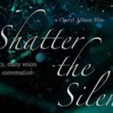 SHATTER THE SILENCE Documentary by Cheryl Allison Takes Shape