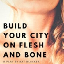 Seattle Playwrights Salon Presents BUILD YOUR CITY ON FLESH AND BONE
