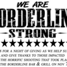 BORDERLINE STRONG is a Night of Giving to Support Those Impacted by the Tragic…