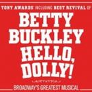 Tickets to HELLO, DOLLY! Starring Betty Buckley Go On Sale Next Week