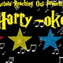 Actors Reaching Out Presents HARRY-OKE: A HOGWARTS CABARET