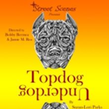 Street Scenes Presents TOPDOG/UNDERDOG