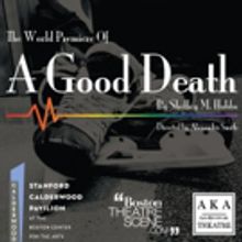 Also Known As Theatre Debuts With World Premiere Production Of A GOOD DEATH