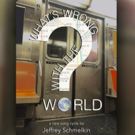 Jeffrey Schmelkin to Ask WHAT'S WRONG WITH THE WORLD?!